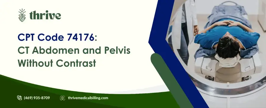 CPT Code 74176 CT Abdomen and Pelvis Without Contrast